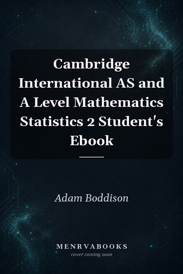 Cambridge International AS and A Level Mathematics Statistics 2 Student's Ebook