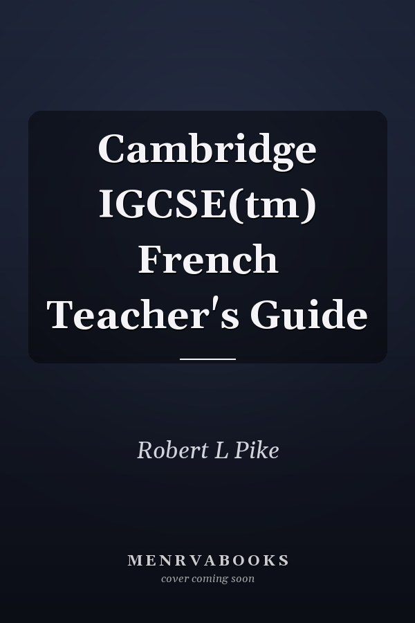 Cambridge IGCSE(tm) French Teacher's Guide