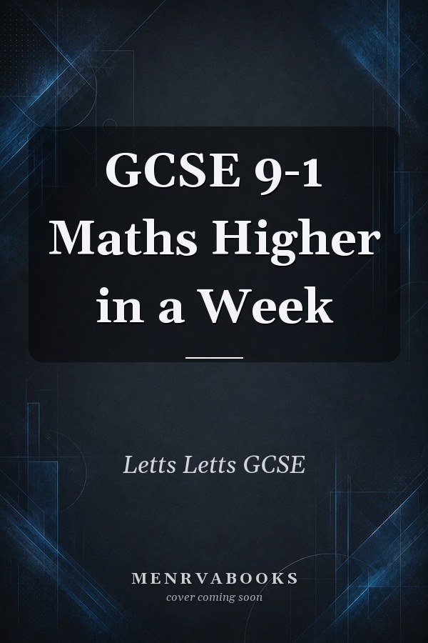 GCSE 9-1 Maths Higher in a Week