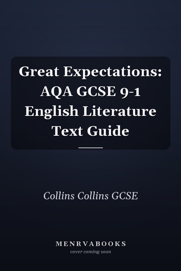 Great Expectations: AQA GCSE 9-1 English Literature Text Guide