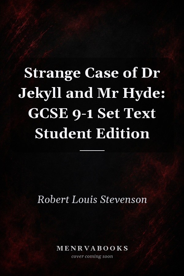 Strange Case of Dr Jekyll and Mr Hyde: GCSE 9-1 Set Text Student Edition