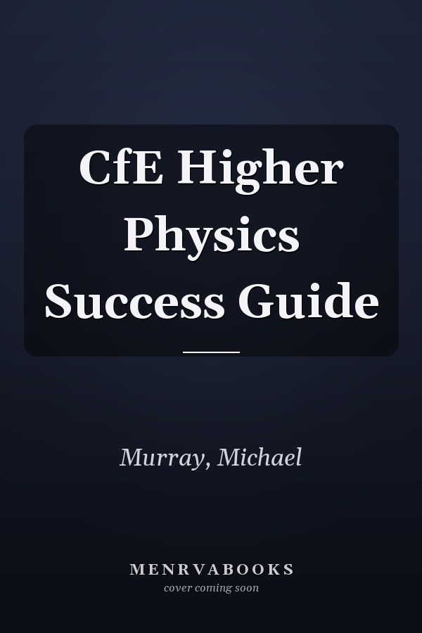 CfE Higher Physics Success Guide