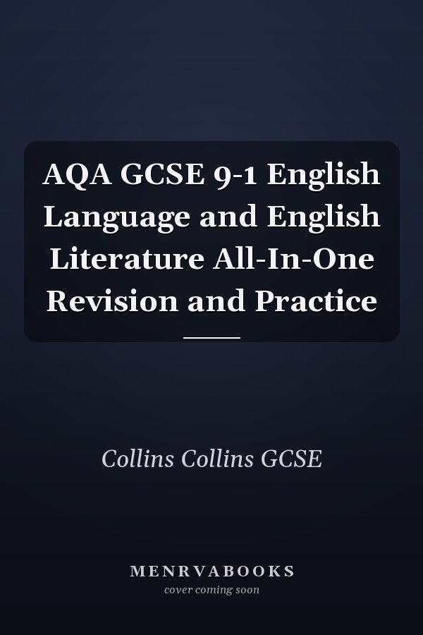 AQA GCSE 9-1 English Language and English Literature All-In-One Revision and Practice