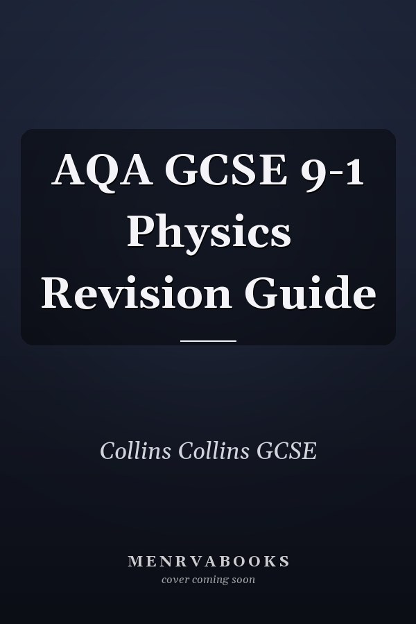 AQA GCSE 9-1 Physics Revision Guide