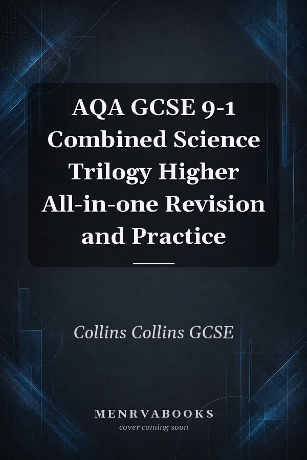 AQA GCSE 9-1 Combined Science Trilogy Higher All-in-one Revision and Practice