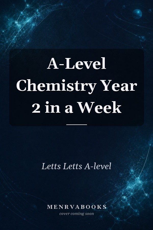 A-Level Chemistry Year 2 in a Week