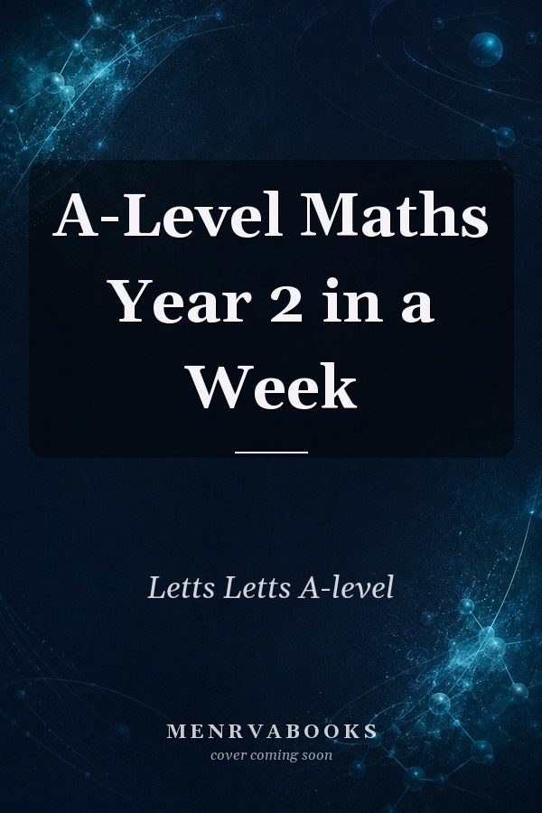A-Level Maths Year 2 in a Week