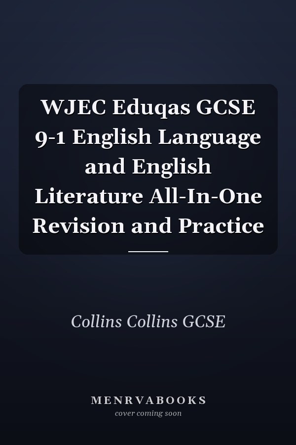 WJEC Eduqas GCSE 9-1 English Language and English Literature All-In-One Revision and Practice