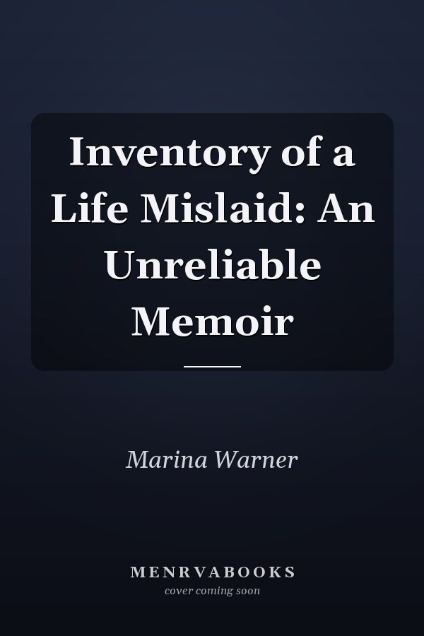 Inventory of a Life Mislaid: An Unreliable Memoir