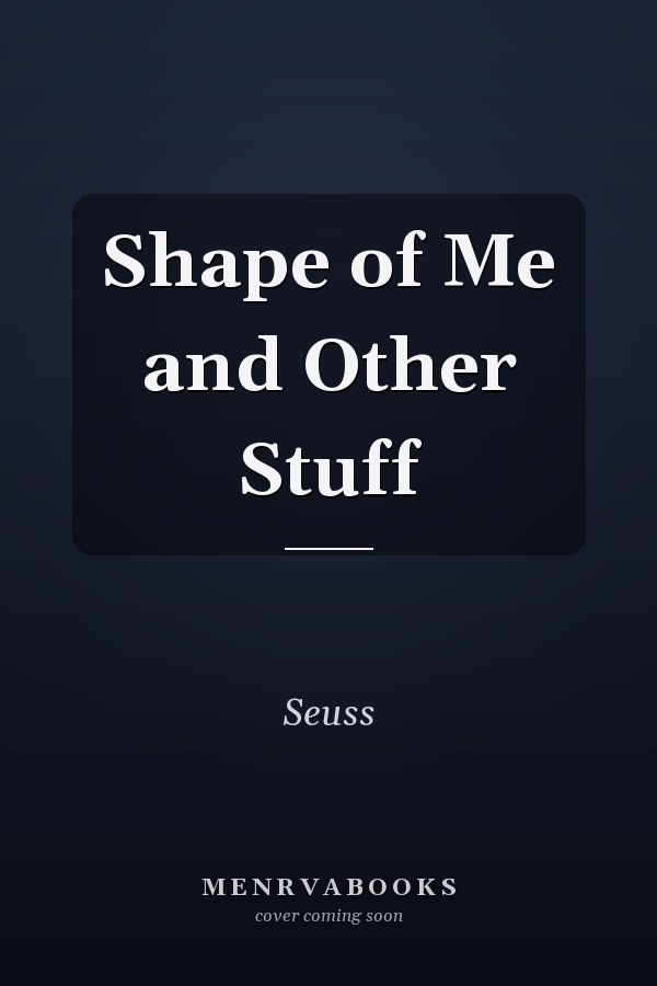 Shape of Me and Other Stuff