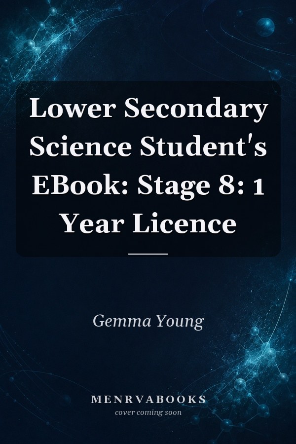 Lower Secondary Science Student's EBook: Stage 8: 1 Year Licence