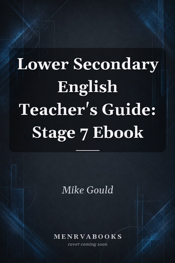 Lower Secondary English Teacher's Guide: Stage 7 Ebook