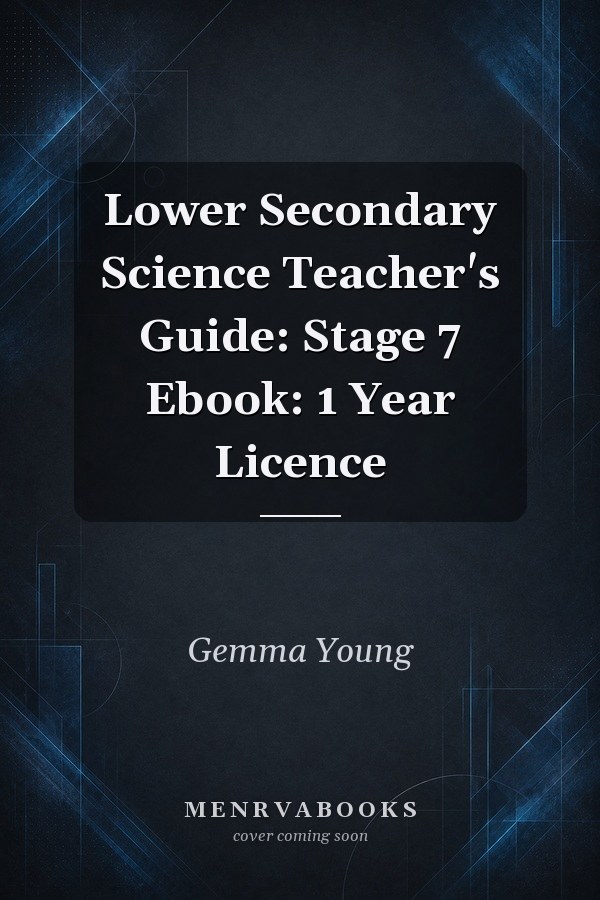 Lower Secondary Science Teacher's Guide: Stage 7 Ebook: 1 Year Licence