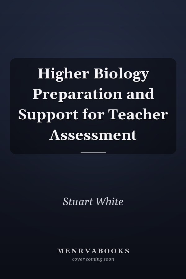Higher Biology Preparation and Support for Teacher Assessment