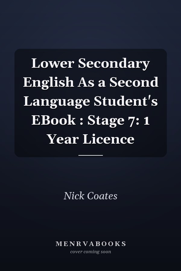 Lower Secondary English As a Second Language Student's EBook : Stage 7: 1 Year Licence
