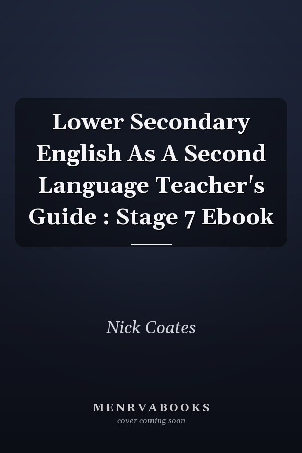 Lower Secondary English As A Second Language Teacher's Guide : Stage 7 Ebook