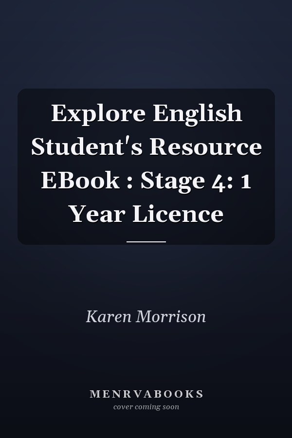Explore English Student's Resource EBook: Stage 4: 1 Year Licence
