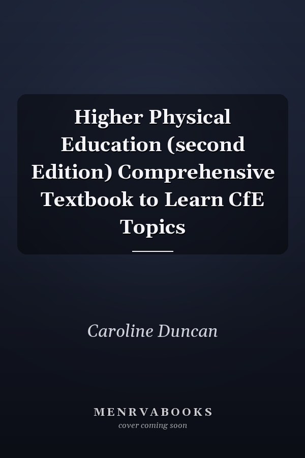 Higher Physical Education (second Edition) Comprehensive Textbook to Learn CfE Topics