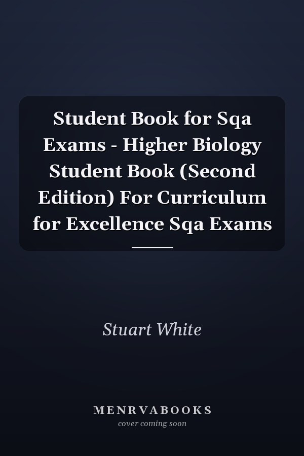 Student Book for Sqa Exams - Higher Biology Student Book (Second Edition) For Curriculum for Excellence Sqa Exams