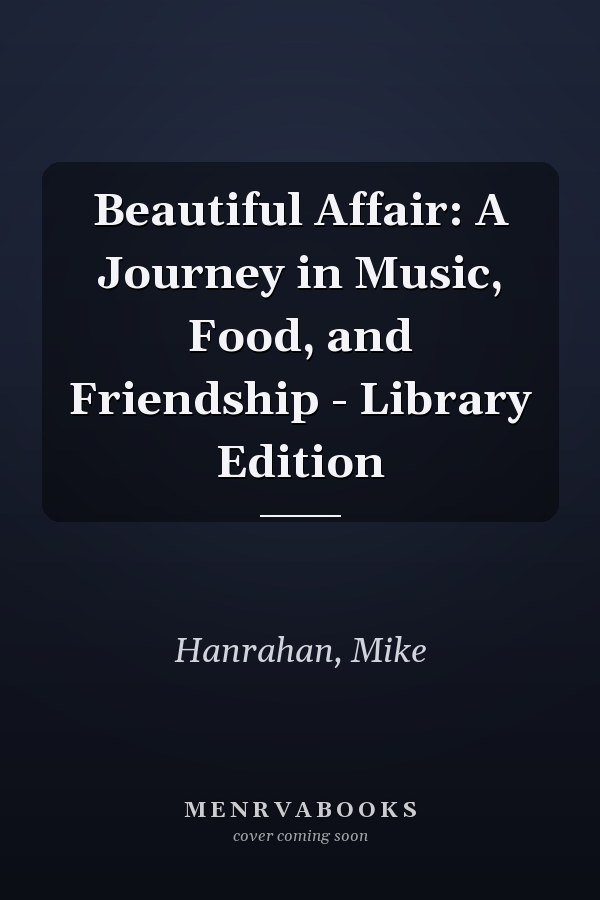 Beautiful Affair: A Journey in Music, Food, and Friendship - Library Edition