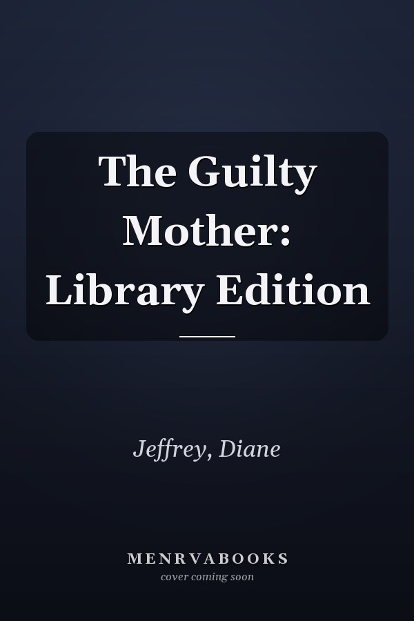 The Guilty Mother: Library Edition