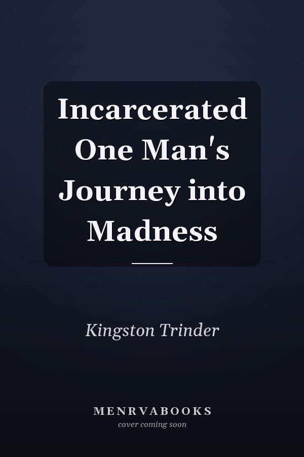 Incarcerated One Man's Journey into Madness
