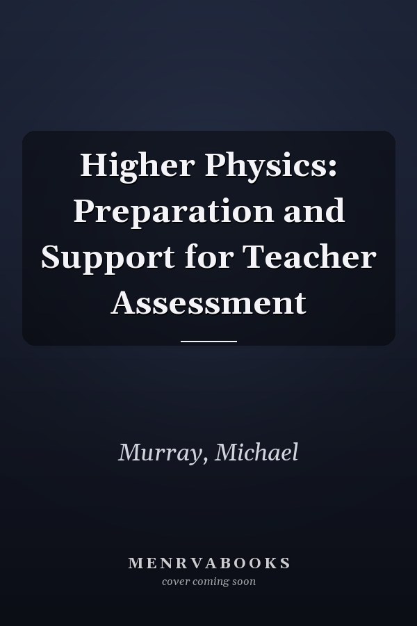 Higher Physics: Preparation and Support for Teacher Assessment