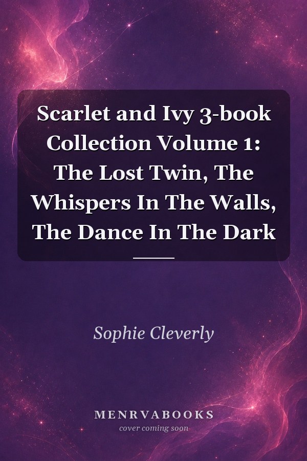 Scarlet and Ivy 3-book Collection Volume 1: The Lost Twin, The Whispers In The Walls, The Dance In The Dark