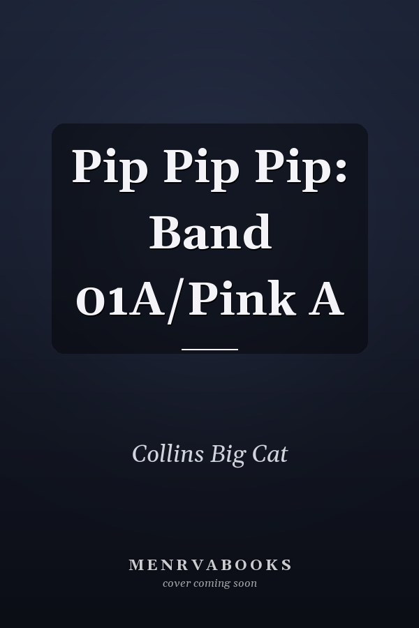 Pip Pip Pip: Band 01A/Pink A