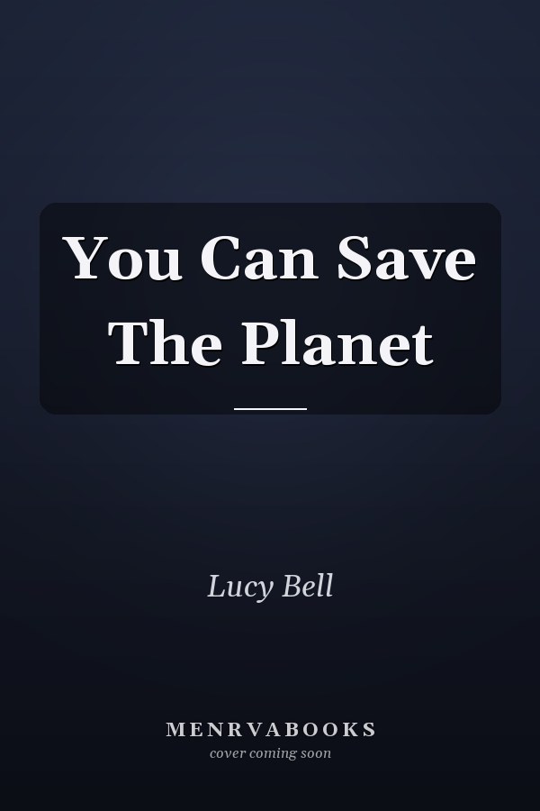 You Can Save The Planet