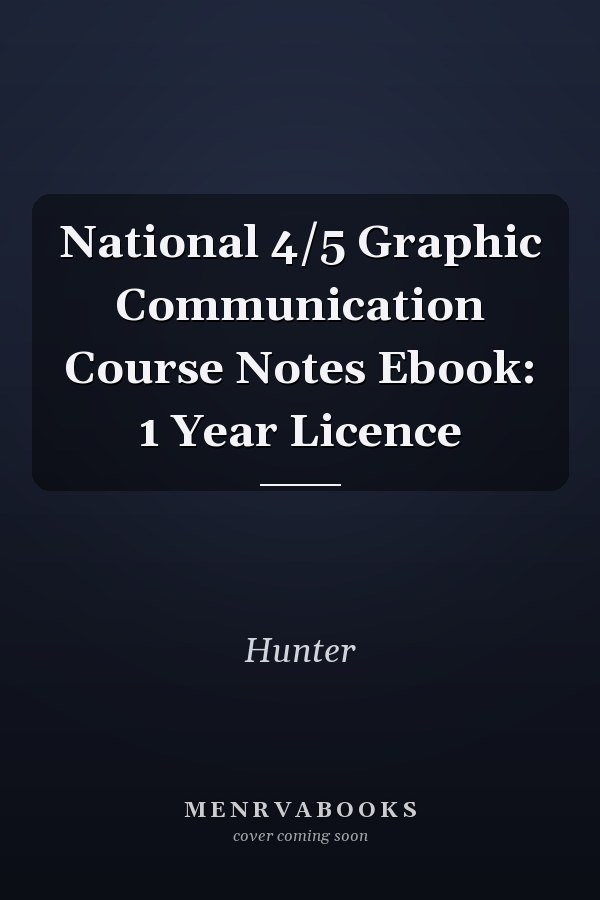 National 4/5 Graphic Communication Course Notes Ebook: 1 Year Licence