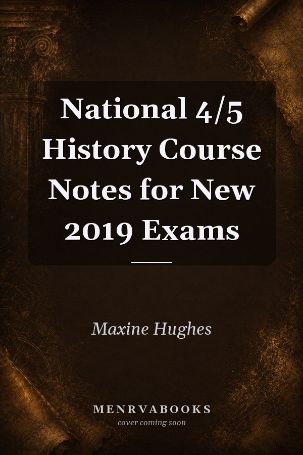 National 4/5 History Course Notes for New 2019 Exams