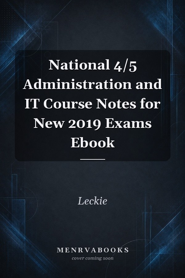 National 4/5 Administration and IT Course Notes for New 2019 Exams Ebook