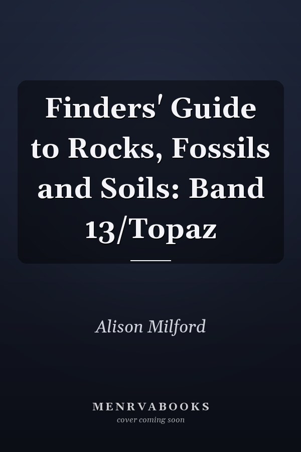 Finders' Guide to Rocks, Fossils and Soils: Band 13/Topaz