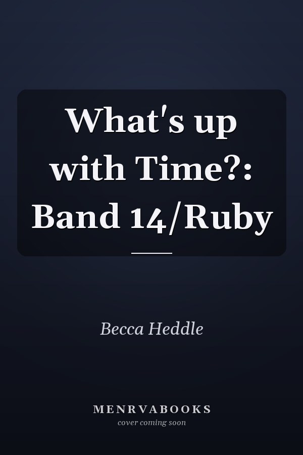 What's up with Time?: Band 14/Ruby