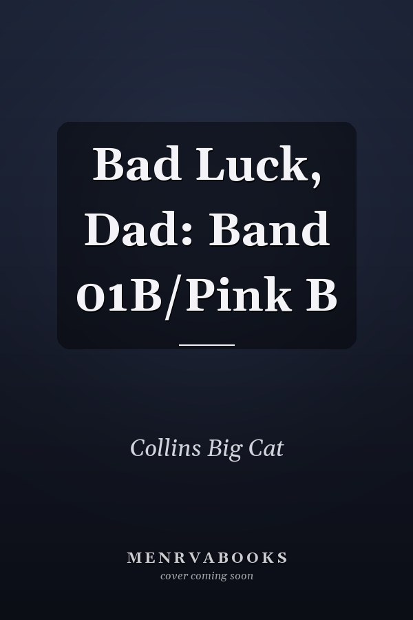 Bad Luck, Dad: Band 01B/Pink B