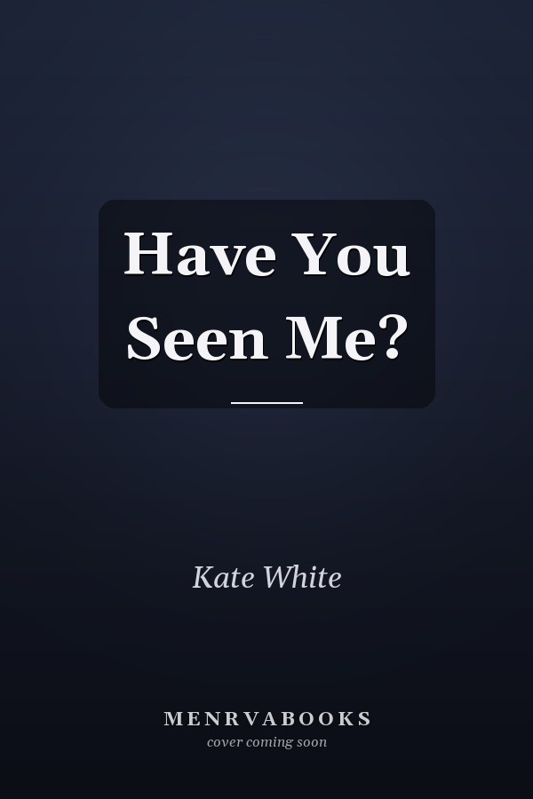 Have You Seen Me?