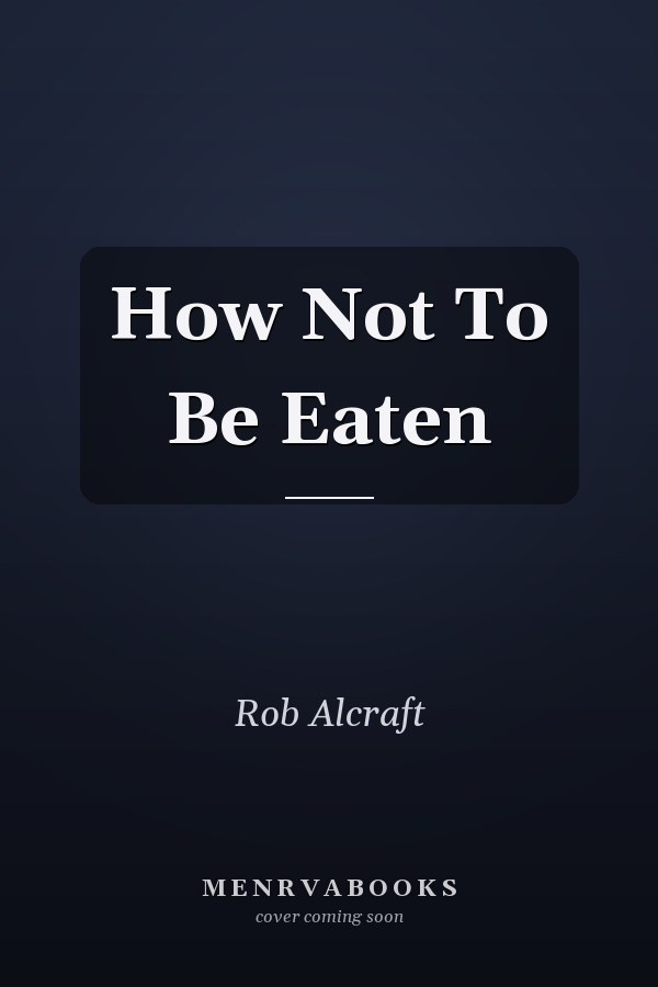 How Not To Be Eaten