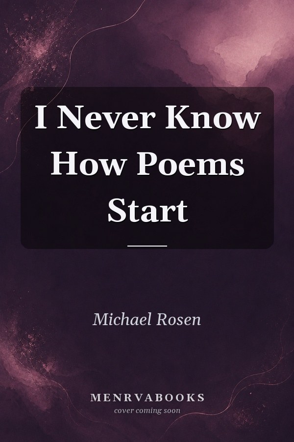 I Never Know How Poems Start