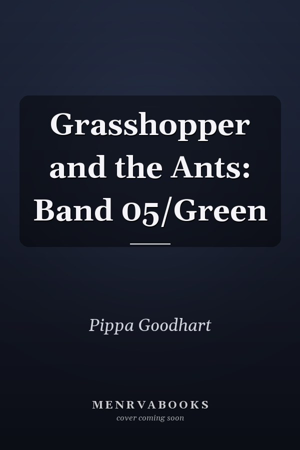 Grasshopper and the Ants: Band 05/Green