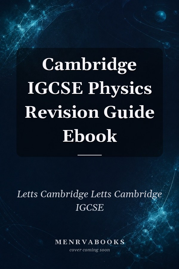 Cambridge IGCSE Physics Revision Guide Ebook