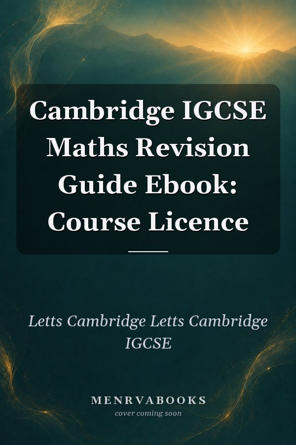 Cambridge IGCSE Maths Revision Guide Ebook: Course Licence