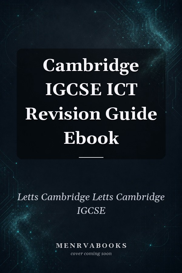 Cambridge IGCSE ICT Revision Guide Ebook