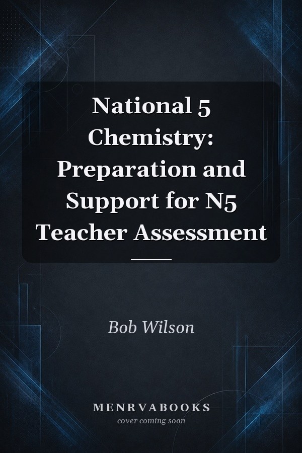 National 5 Chemistry: Preparation and Support for N5 Teacher Assessment