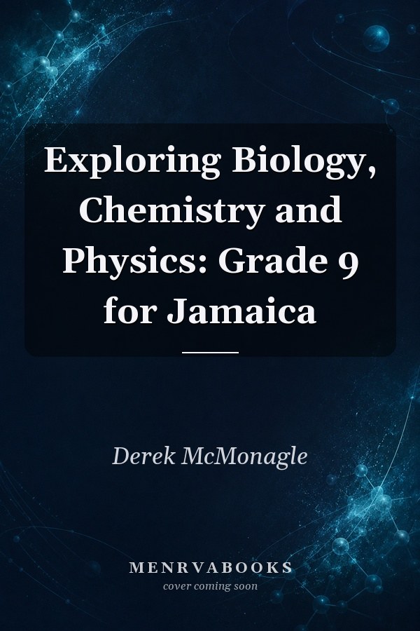 Exploring Biology, Chemistry and Physics: Grade 9 for Jamaica