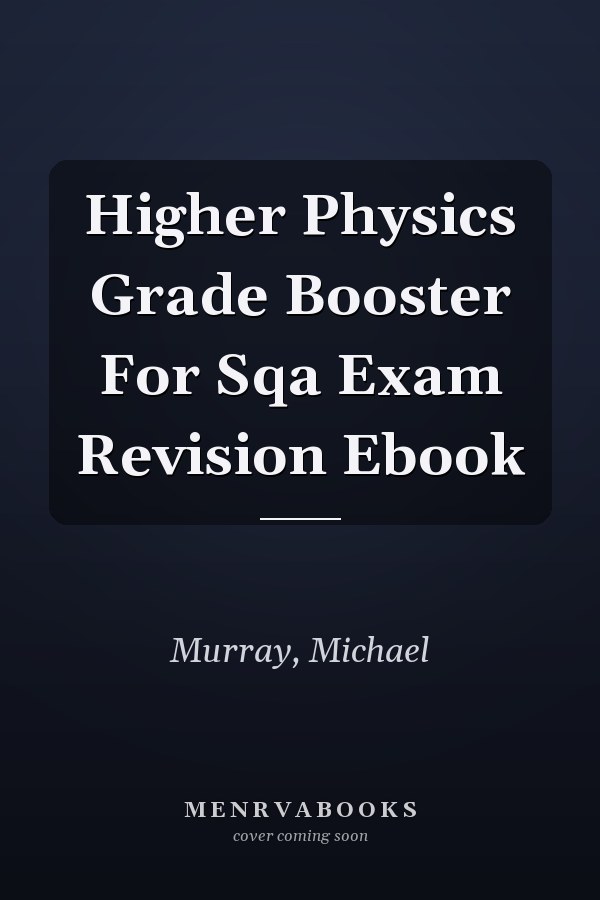 Higher Physics Grade Booster For Sqa Exam Revision Ebook