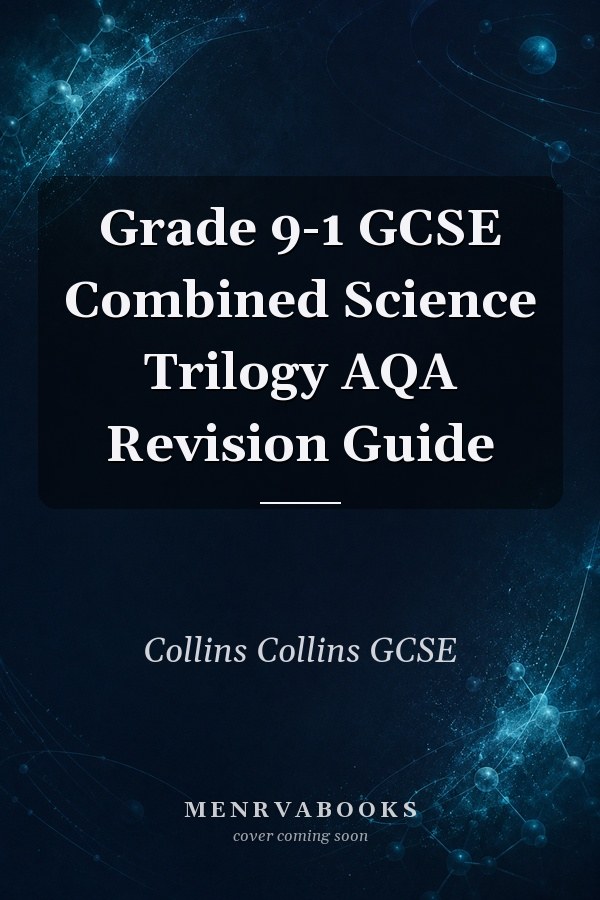 Grade 9-1 GCSE Combined Science Trilogy AQA Revision Guide