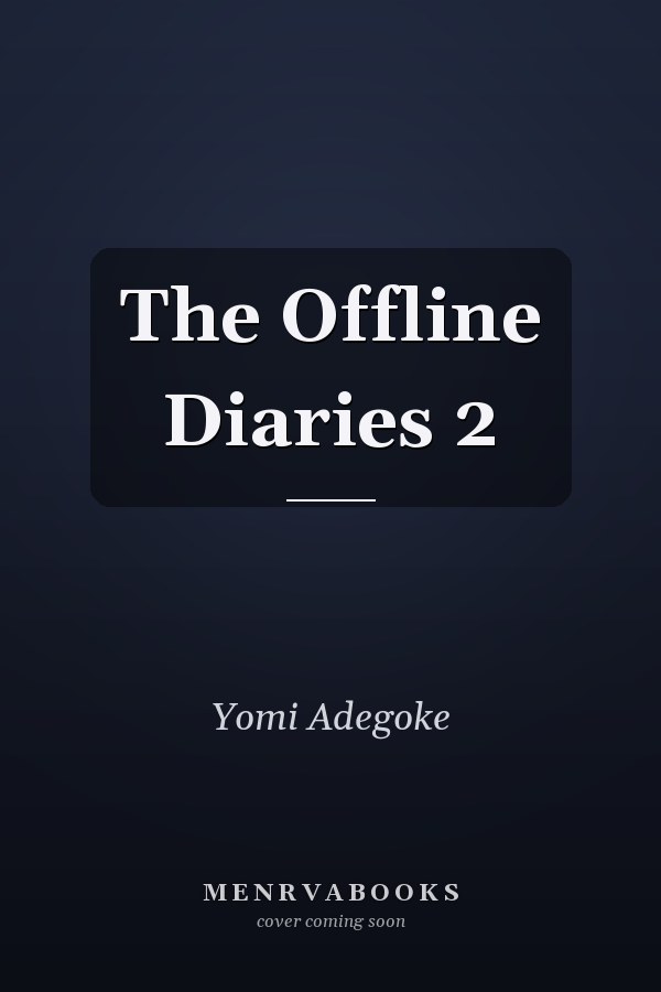 The Offline Diaries 2