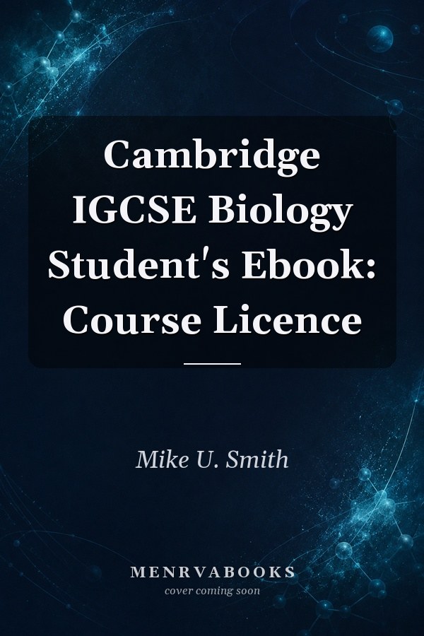 Cambridge IGCSE Biology Student's Ebook: Course Licence