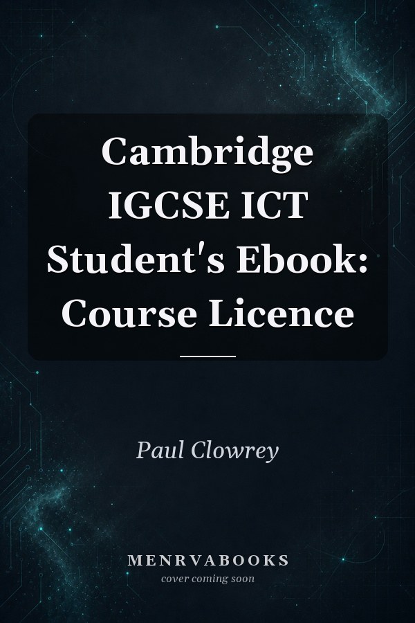 Cambridge IGCSE ICT Student's Ebook: Course Licence
